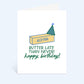Butter Late Than Never Birthday Greeting Card
