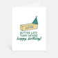 Butter Late Than Never Birthday Greeting Card