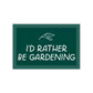 I'd Rather Be Gardening Sticker | Plant Leaf Design