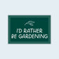I'd Rather Be Gardening Sticker | Plant Leaf Design