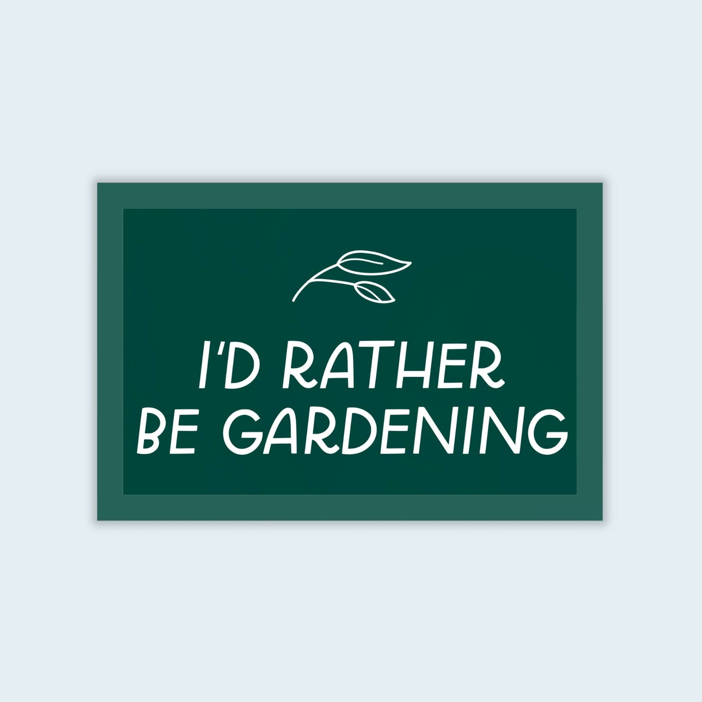 I'd Rather Be Gardening Sticker | Plant Leaf Design