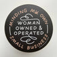 Minding My Own Woman Owned & Operated Small Business Sticker