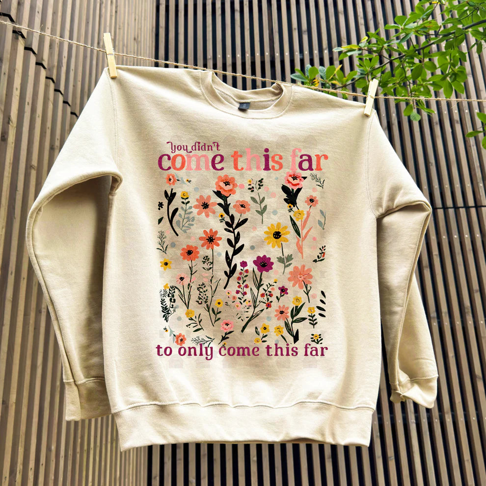 You Didn't Come This Far Shirt