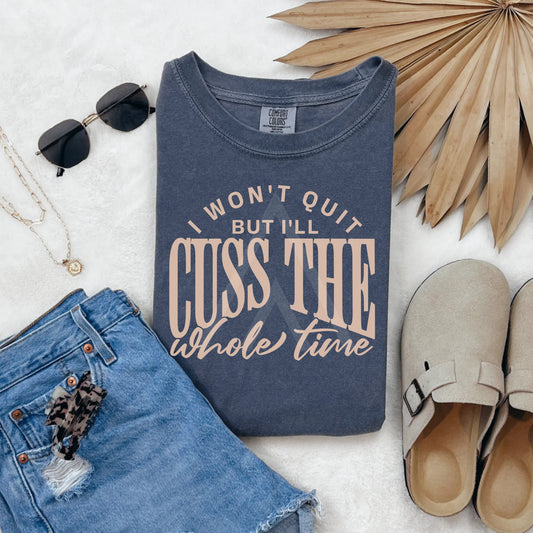 Cuss But Not Quit Shirt