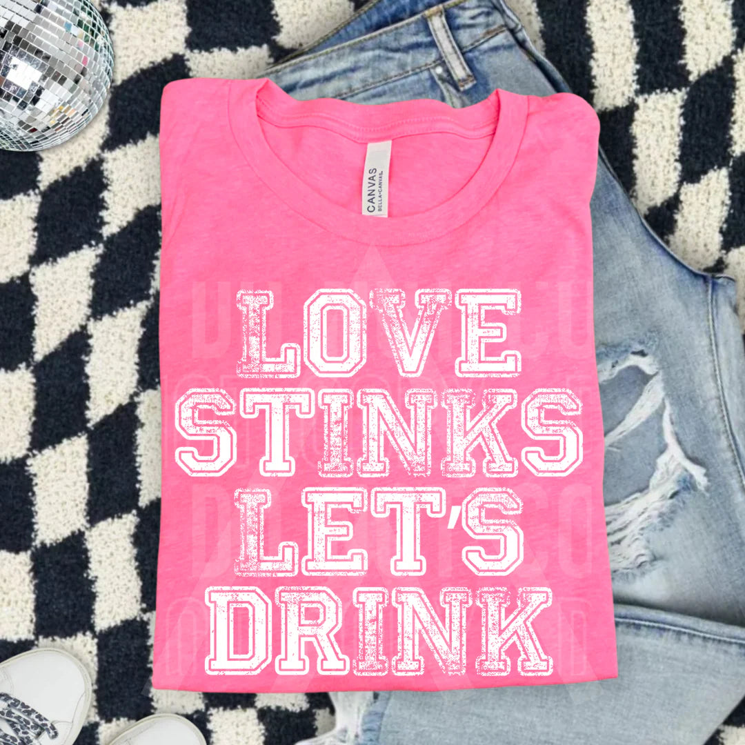 Love Stinks Let's Drink Shirt