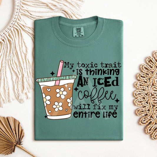 Toxic Trait - Iced Coffee Fix Shirt