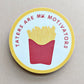 Taters Are My Motivators Vinyl Sticker | French Fry Sticker