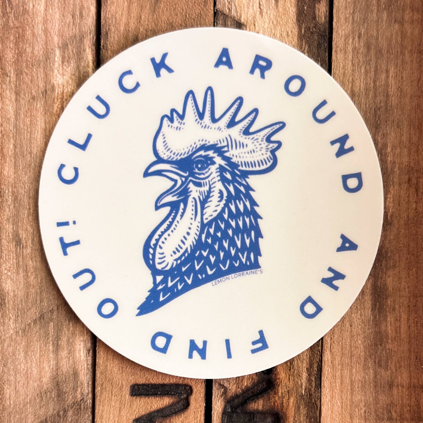 CLUCK AROUND & FIND OUT - Sticker Decal
