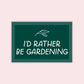 I'd Rather Be Gardening Sticker | Plant Leaf Design