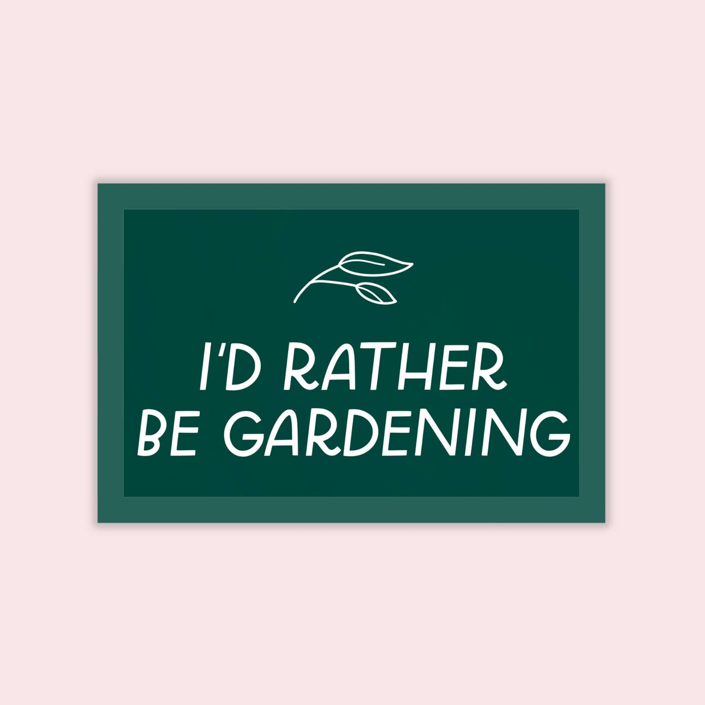 I'd Rather Be Gardening Sticker | Plant Leaf Design