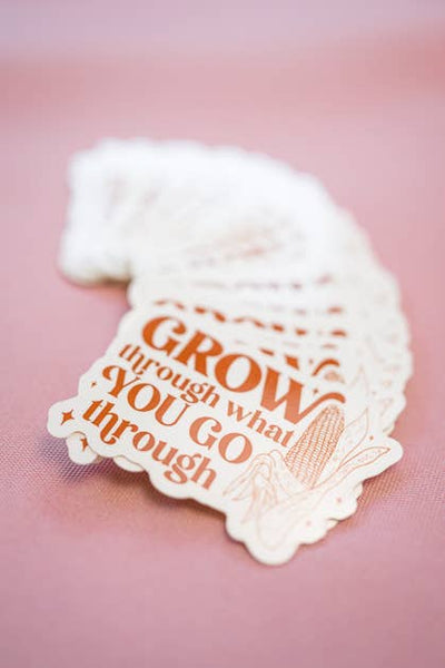 Grow Through What You Go Through - Sticker